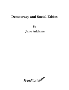 Jane Addams - Democracy and Social Ethics (1902)