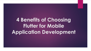 4 Benefits of Choosing Flutter for Mobile Application