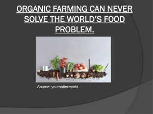 ORGANIC FARMING CAN NEVER SOLVE THE WORLD’S FOOD