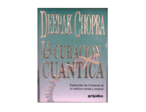 Deepak Chopra La Curacion Cuantica