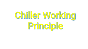Chiller Working Principle