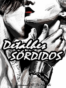 Detalhes Sordidos - Fernando H. de Marchi