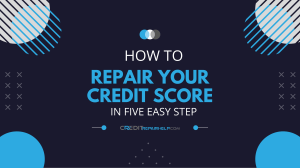 How to Repair Your Credit Score in Five Easy Steps