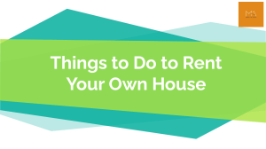 Things to Do to Rent Your Own House