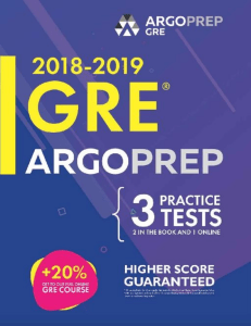 GRE by ArgoPrep    GRE Prep 2018 + 14 Days Online Comprehensive Prep Included + Videos + Practice Tests   GRE Book 2018-2019   GRE Prep by ArgoPrep ( PDFDrive )