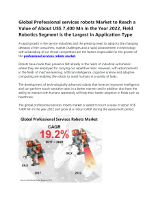 Global Professional services robots Market to Reach a Value of About US$ 7,400 Mn in the Year 2022, Field Robotics Segment is the Largest in Application Type