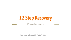 Powerlessness 12 step recovery
