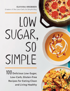 Low Sugar, So Simple 100 Delicious Low-Sugar, Low-Carb, Gluten-Free Recipes for Eating Clean and Living Healthy ( PDFDrive )