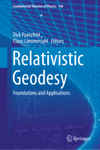 RELATIVISTIC GEODESY, Foundations and Applications, Dirk Pützfeld, Germany, 2019. 485p.