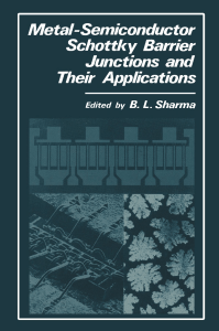 Metal-Semiconductor Schottky Barrier Junctions and Their Applications (M. S. Tyagi (auth.), B. L. Sharma (eds.)) (z-lib.org)