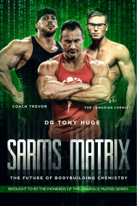 SARMS MATRIX The Future of Bodybuilding Chemistry (Dr Tony Huge, Coach Trevor, Canadian Chemist) (z-lib.org)