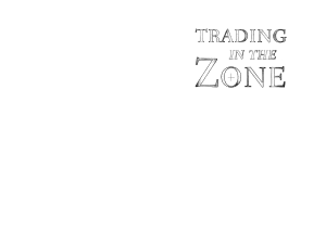 Trading in the Zone Master the Market with Confidence, Discipline and a Winning Attitude (Mark Douglas) (z-lib.org)