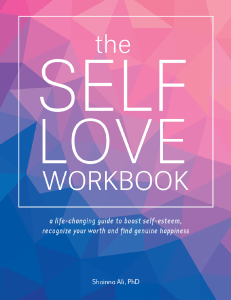 The self love workbook a life-changing guide to boost self-esteem, recognize your worth and find genuine happiness (Shainna Ali) (z-lib.org)
