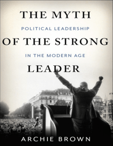 The Myth of the Strong Leader  Political Leadership in the Modern Age ( PDFDrive )