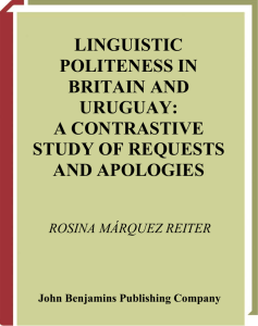Linguistic Politeness in Britain and Uruguay A Contrastive Study of Requests and Apologies (Rosina Márquez Reiter)