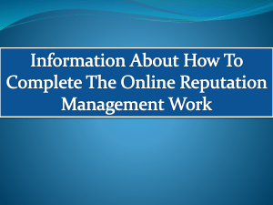 Information About How To Complete The Online Reputation Management Work